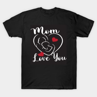 MoM love you T-Shirt